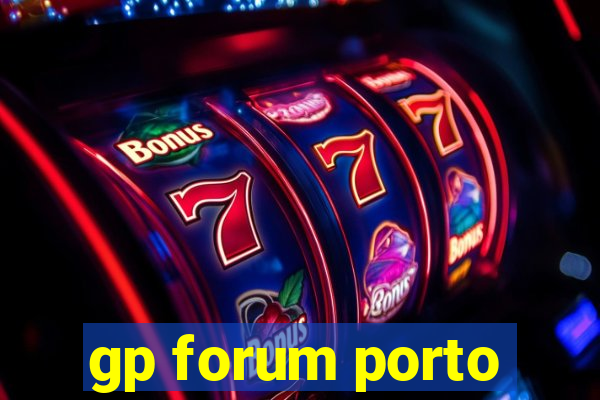 gp forum porto